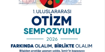 İzmir Uluslararası Otizm Sempozyumu’na ev sahipliği yapıyor